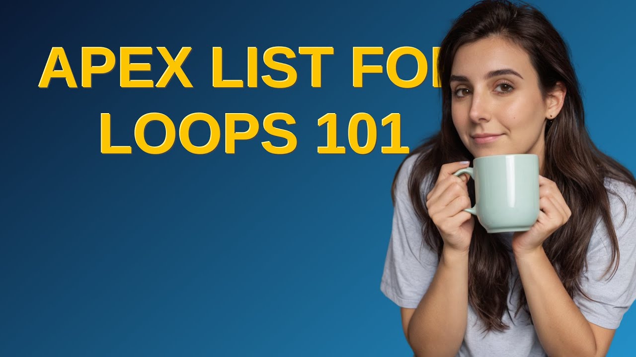 Salesforce: Apex List For Loops 101