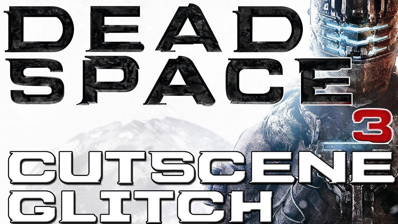 Dead Space 3: Co-Op Cut Scene Glitch