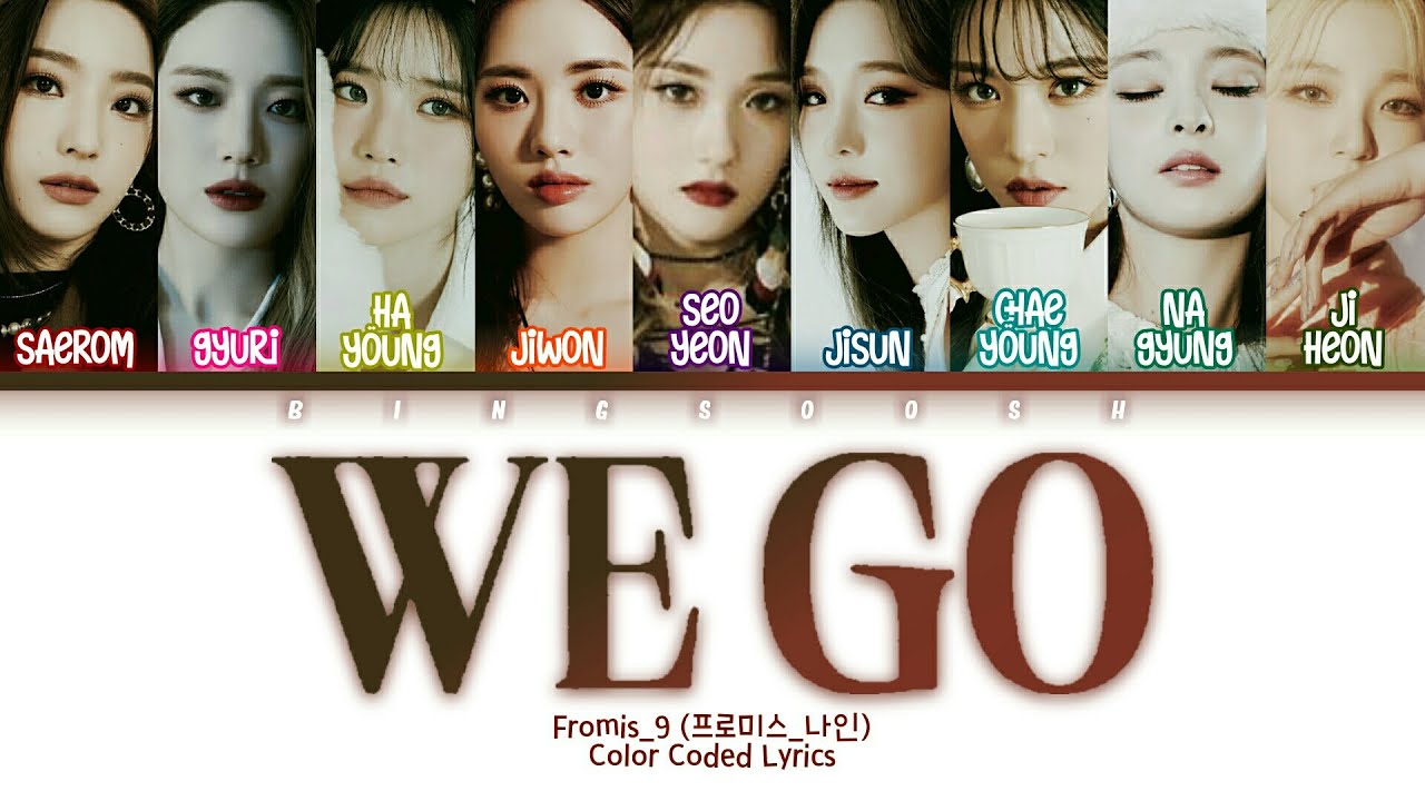 fromis_9 (프로미스나인) - WE GO Lyrics (Han/Rom/Eng/Color Coded/Lyrics/가사) | bingsoosh