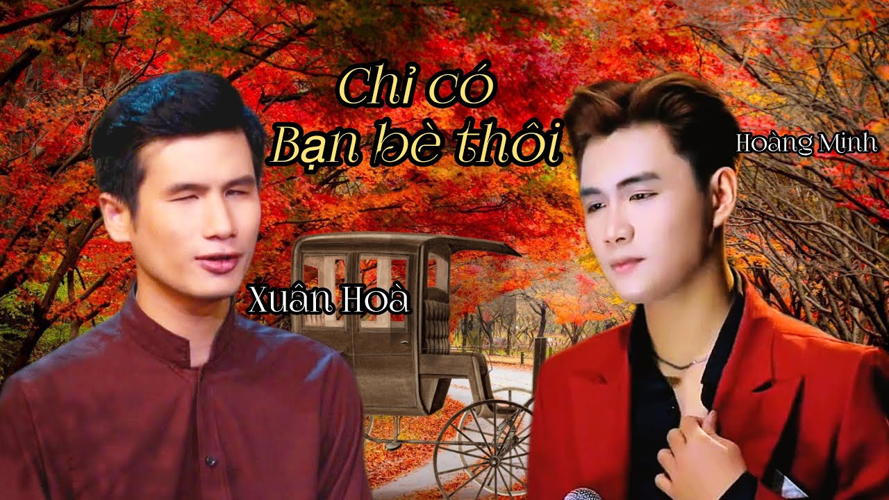 Chỉ Có Bạn Bè Thôi | Lâm Hoàng | Ca Sĩ đường phố Xuân Hoà - Ca Sĩ Hoàng Minh | Bạn bè xa nhau…