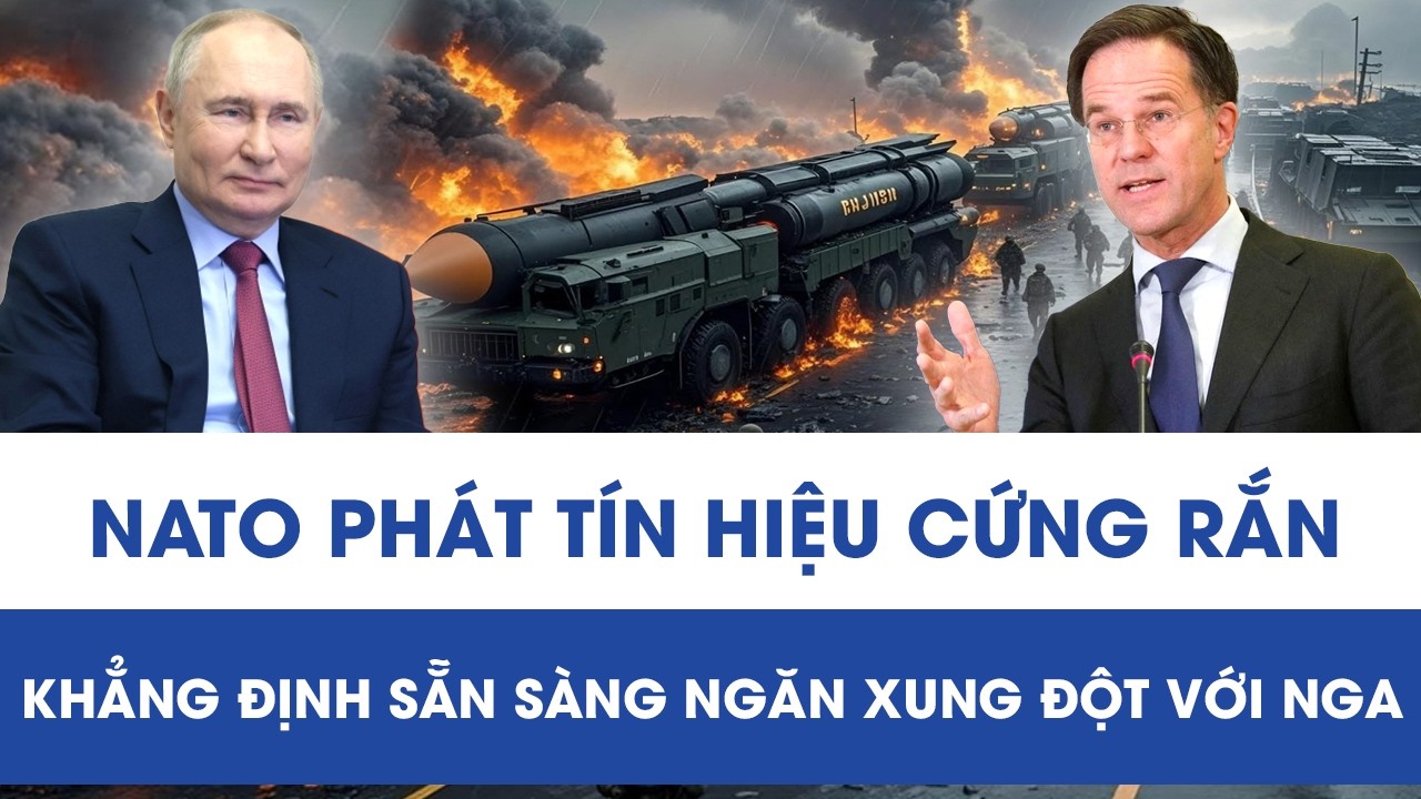 NATO phát tín hiệu cứng rắn, khẳng định sẵn sàng ngăn xung đột với Nga