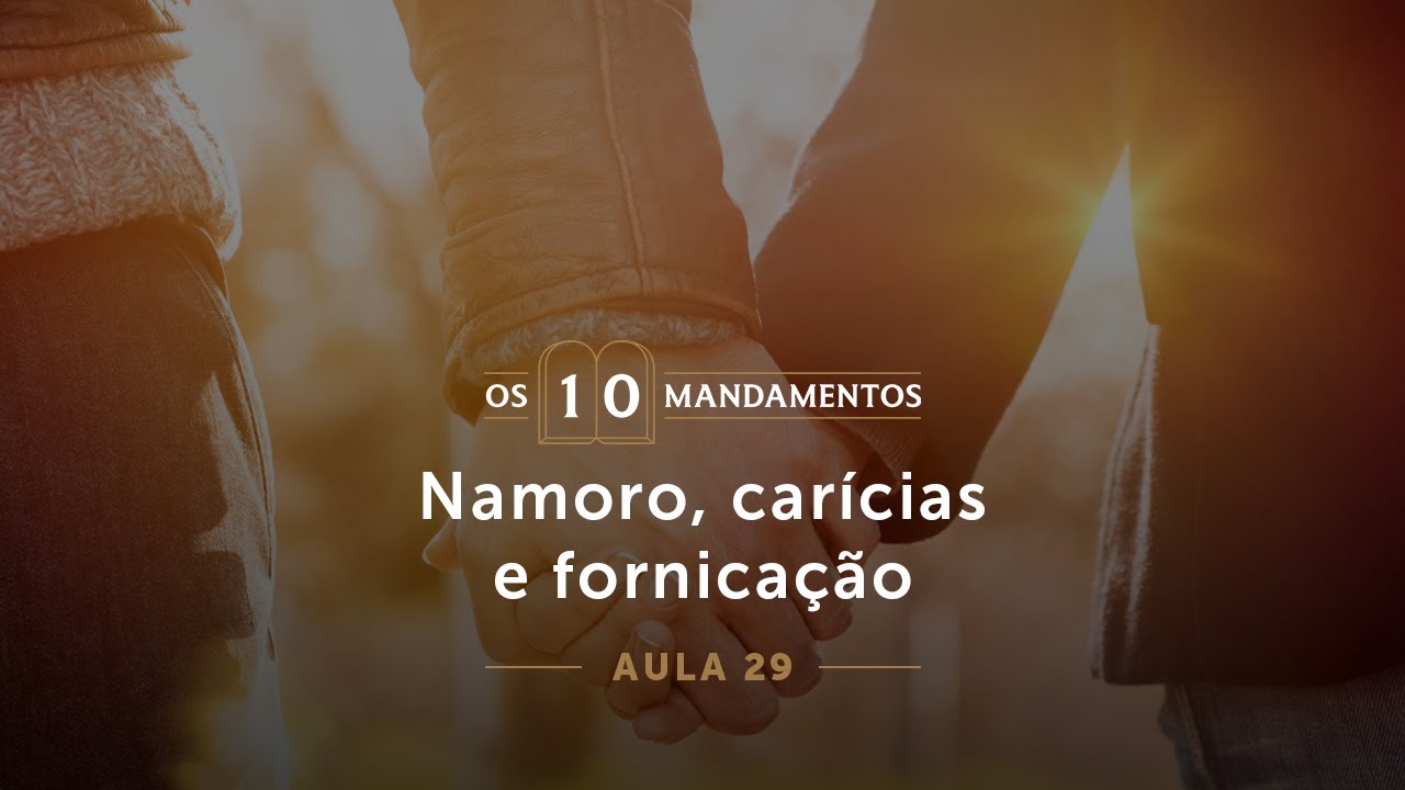 29- Namoro, carícias e fornicação