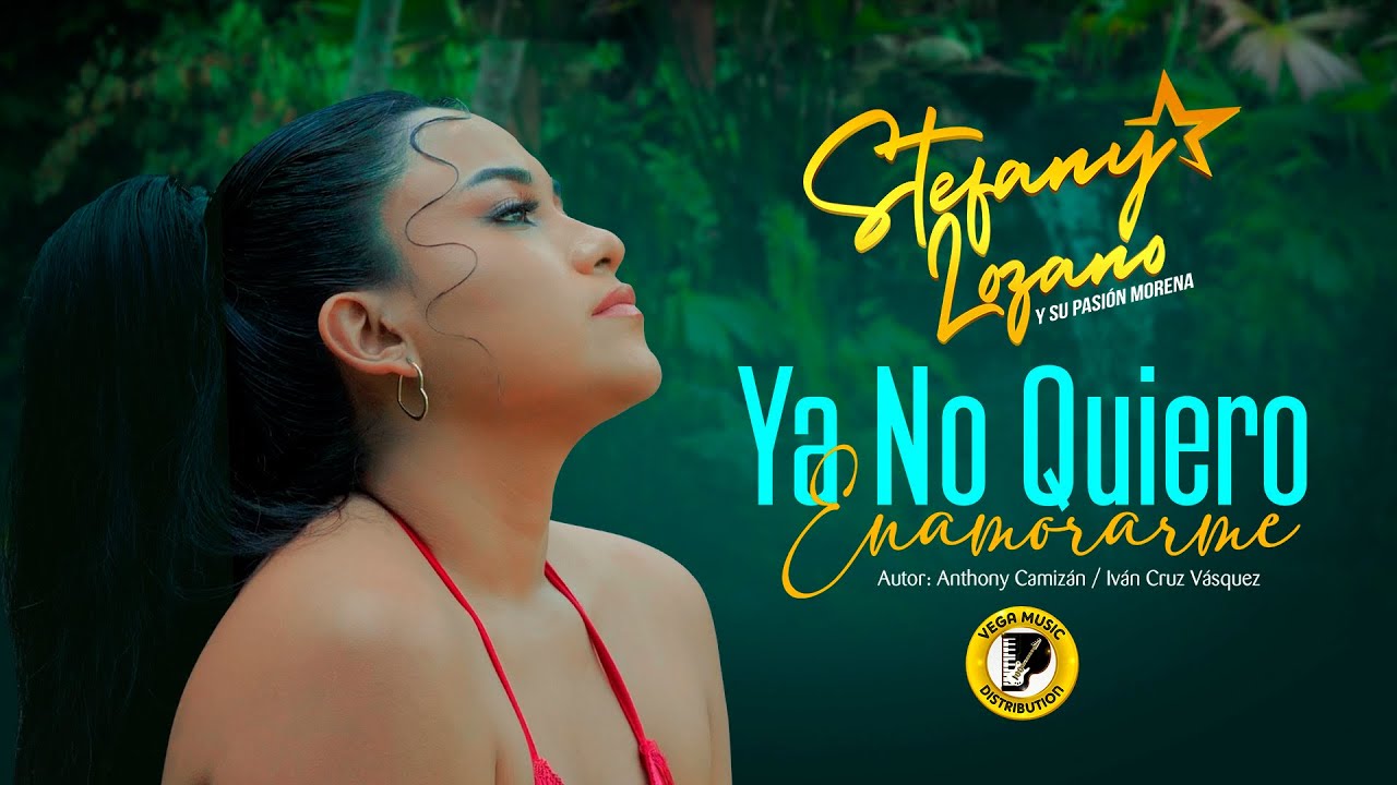 STEFANY LOZANO Y SU PASIÓN MORENA - Ya No Quiero Enamorarme #PRIMICIA2025 (Vega Music Distribution)
