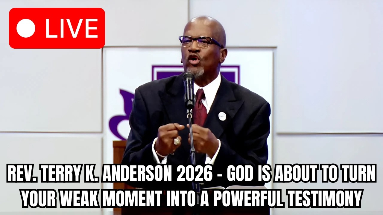 Rev. Terry K. Anderson 2026 - God Is About to Turn Your Weak Moment Into a Powerful Testimony