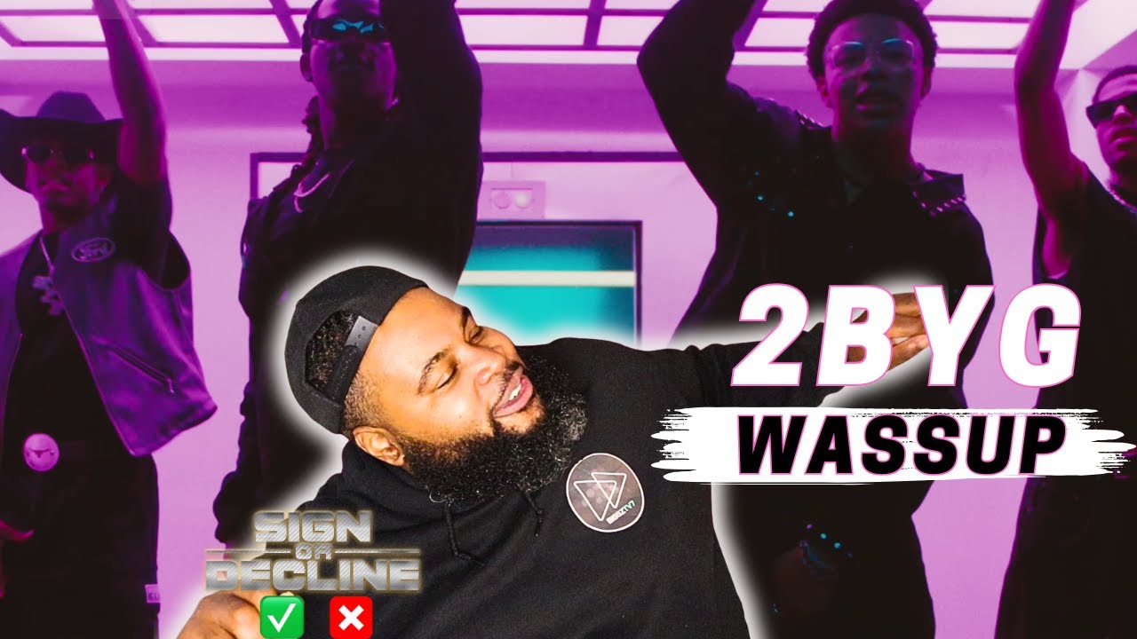 2BYG - Wassup || Sign Or Decline