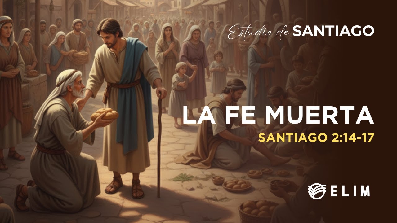 La fe muerta | Santiago 2:14-17 | Estudio Bíblico