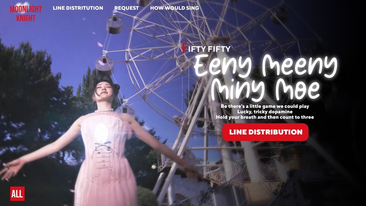 FIFTY FIFTY - Eeny Meeny Miny Moe 🔥 Line Distribution