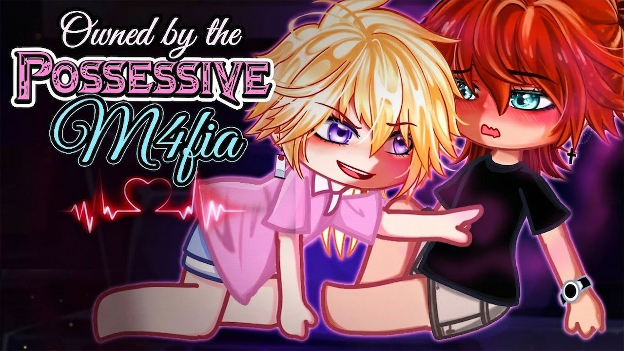[🥶] Owned By The POSSESSIVE M4fia! • BL/Gay GCMM ⚠️15+? [ Moon Gacha ]