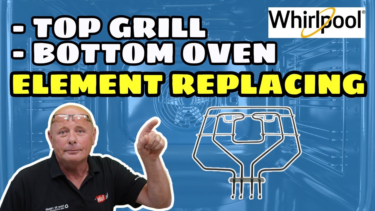 How to replace top grill & bottom oven element in whirlpool made single built-in oven