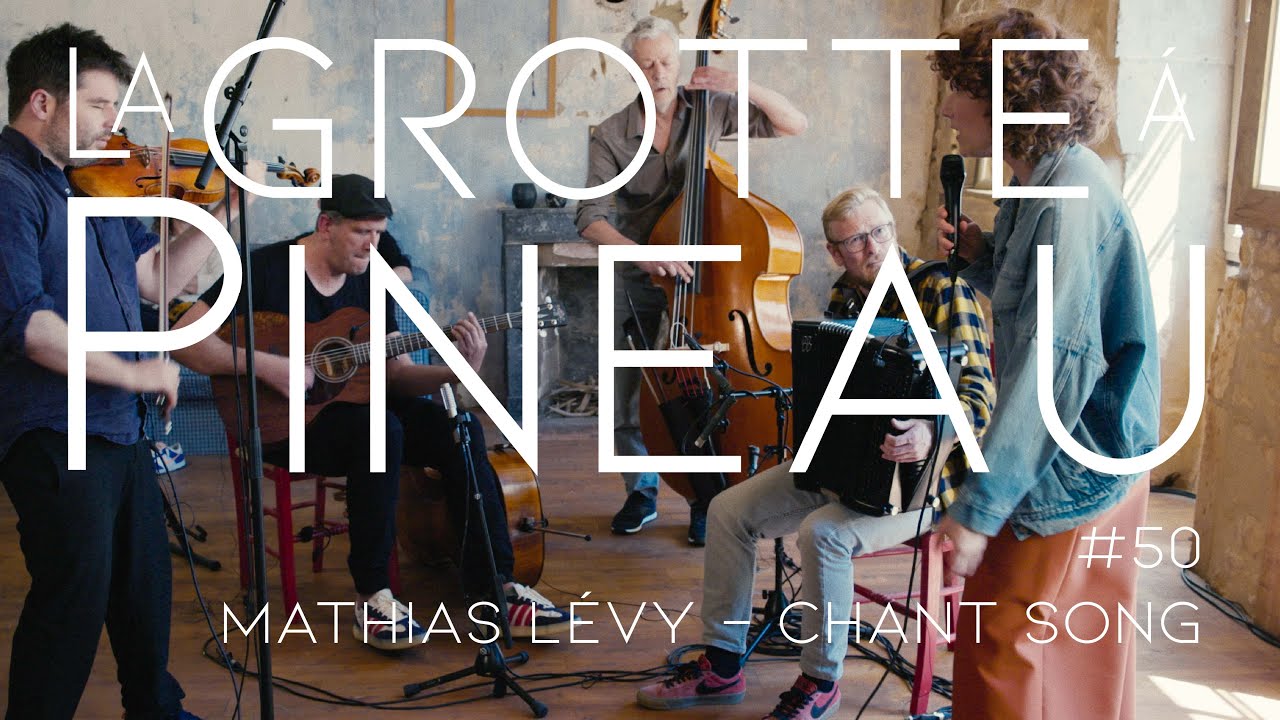 La Grotte à Pineau #50 - Mathias Lévy / Chant song