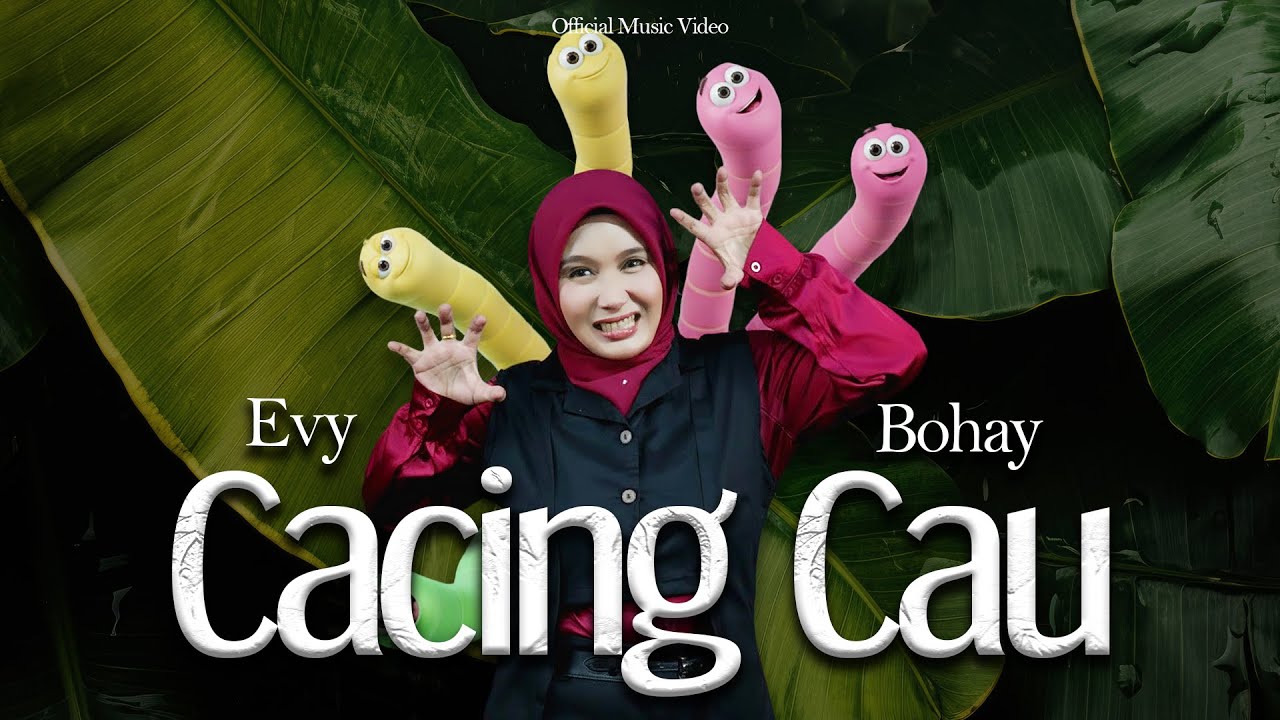 Evy Bohay - Cacing Cau | Official Music Video
