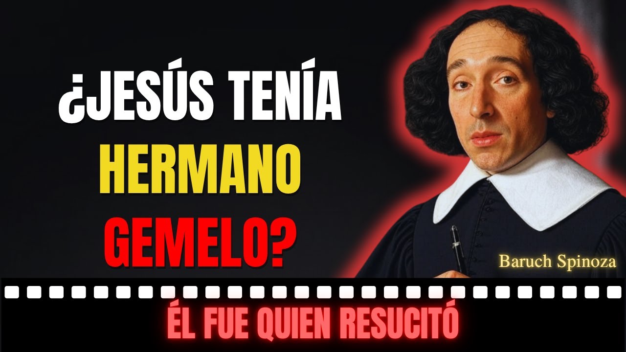 SPINOZA REVELÓ EL SECRETO GENÉTICO: JESÚS TENÍA UN HERMANO GEMELO Y ÉL FUE QUIEN RESUCITÓ