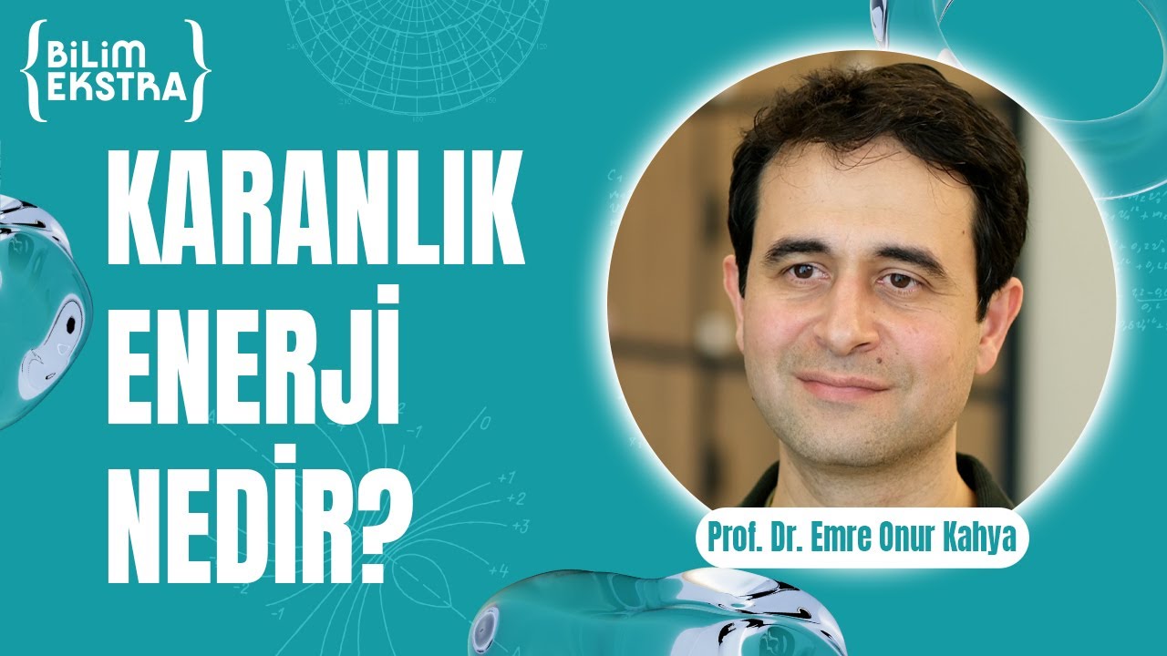 Karanlık Enerji nedir? / Prof. Dr. Emre Onur Kahya ile Bilim Ekstra