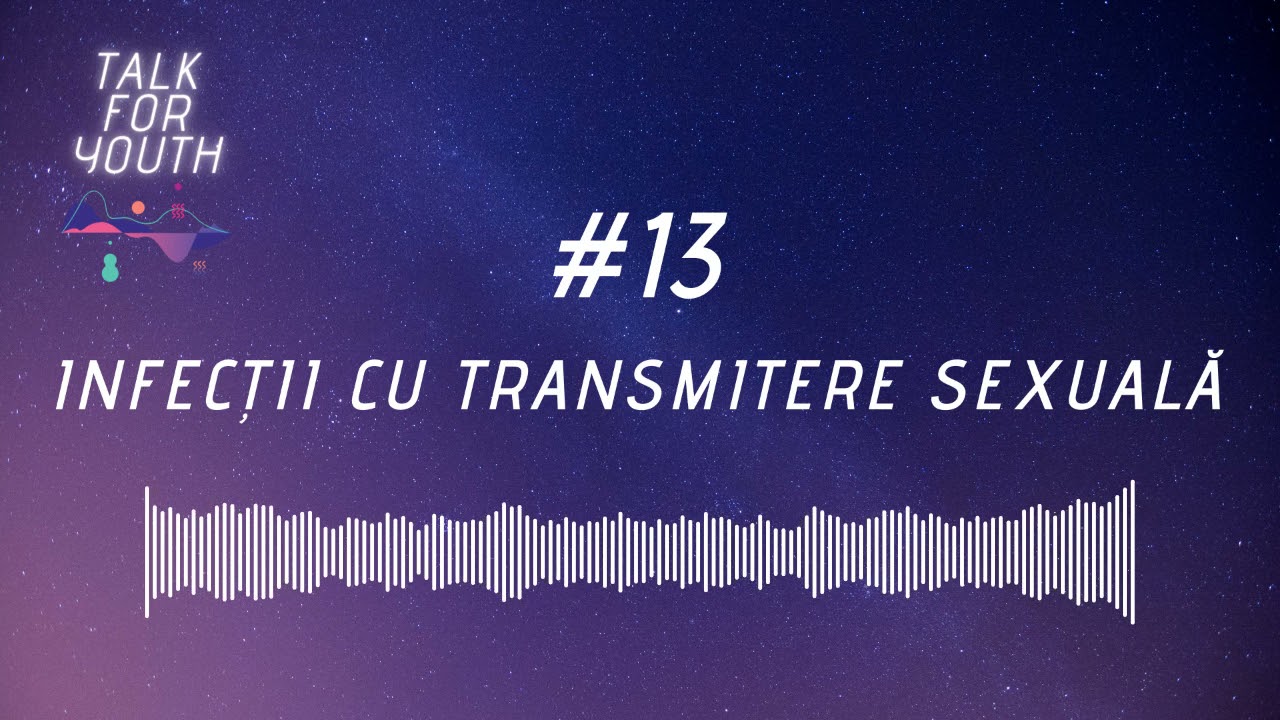 13. Infecții cu transmitere sexuală #TalkforYouth