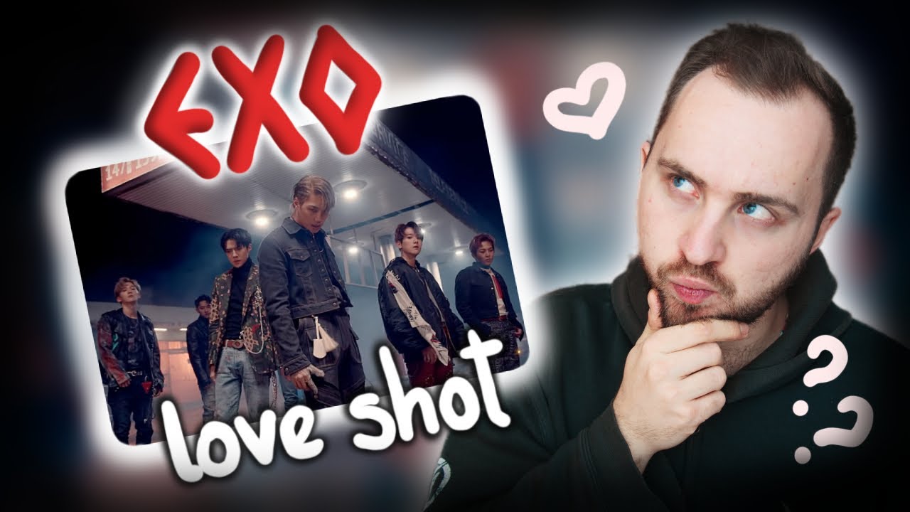 РЕАКЦИЯ НА EXO 엑소 'Love Shot'