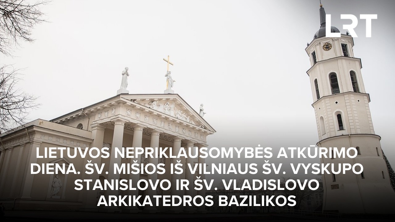 Šv. Mišios iš Vilniaus šv. vyskupo Stanislovo ir šv. Vladislovo arkikatedros bazilikos | 2026-03-11