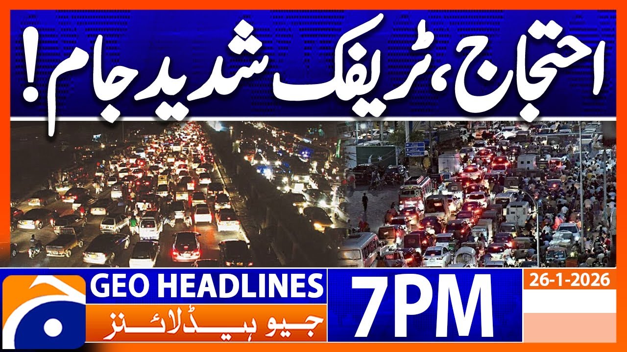 𝐌𝐚𝐬𝐬𝐢𝐯𝐞 𝐓𝐫𝐚𝐟𝐟𝐢𝐜 𝐉𝐚𝐦 - 𝐏𝐫𝐞𝐬𝐬 𝐂𝐥𝐮𝐛 𝐏𝐫𝐨𝐭𝐞𝐬𝐭 | Headlines Geo News 7 PM (26 Jan 2026)