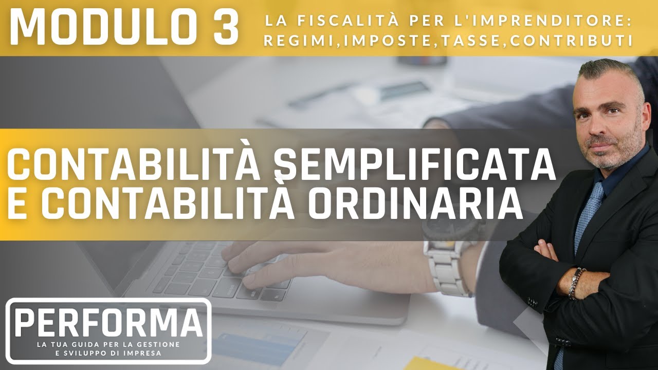 MODULO 3, LEZ. 7 -  La Contabilità Semplificata e la Contabiltà Ordinaria - Le differenze