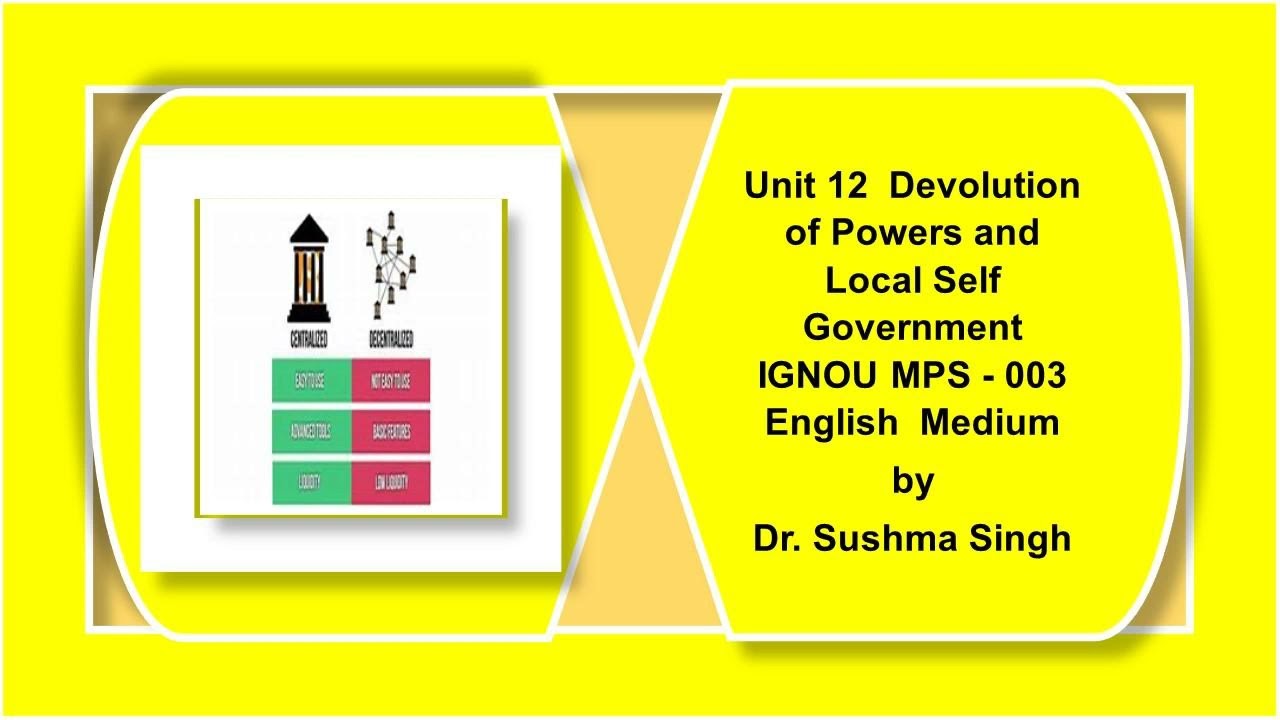 Unit 12  Powers Local Government  1 MPS3 English Medium IGNOU Political Science by Dr Sushma Singh
