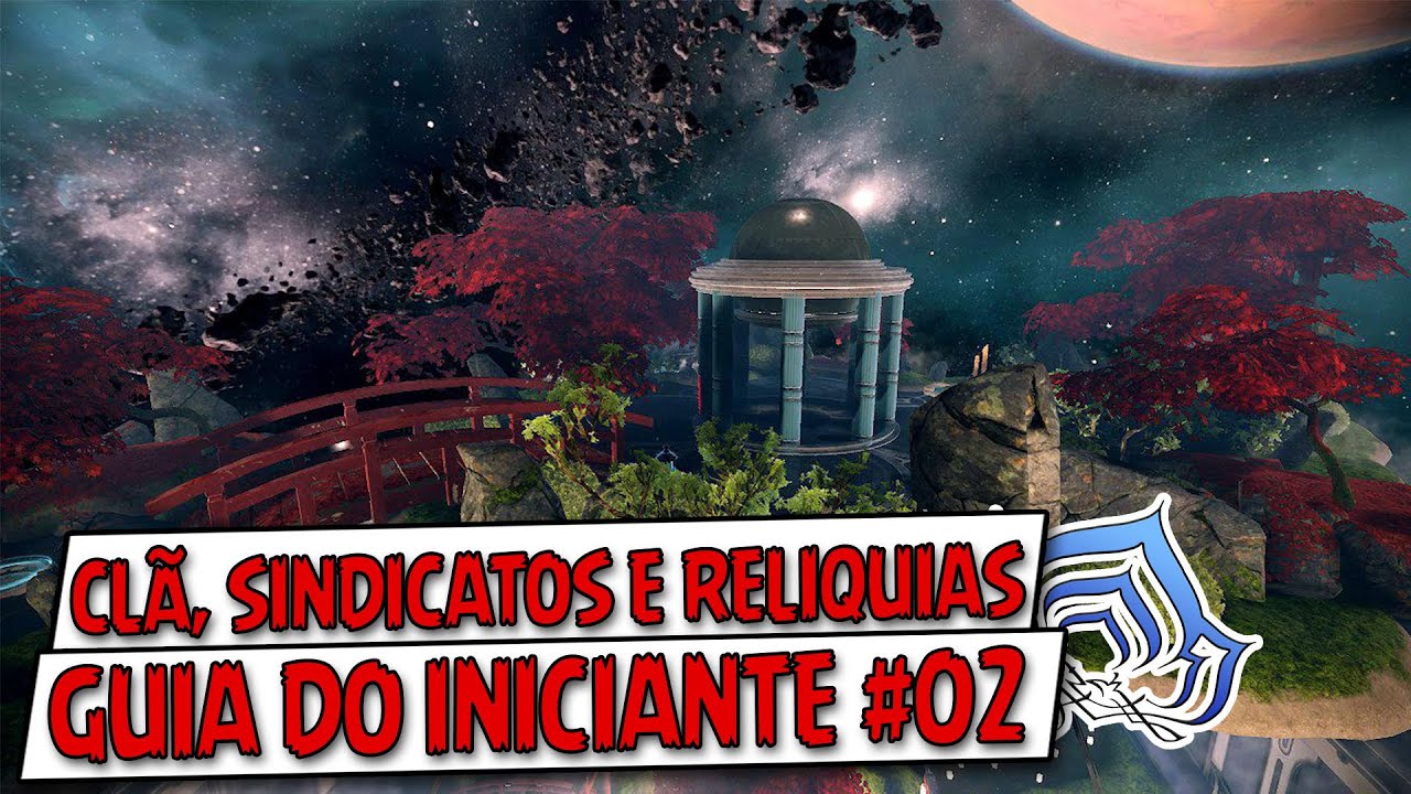 Clã, Sindicatos e Reliquias - Warframe: Guia do iniciante #02