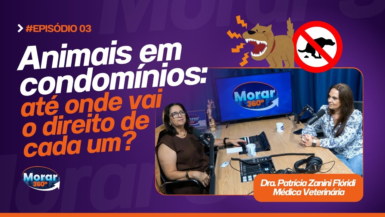 EP 03 - ANIMAIS EM CONDOMÍNIOS: ATÉ ONDE VAI O DIREITO DE CADA UM? | Dra. Patrícia Zanini Flóridi