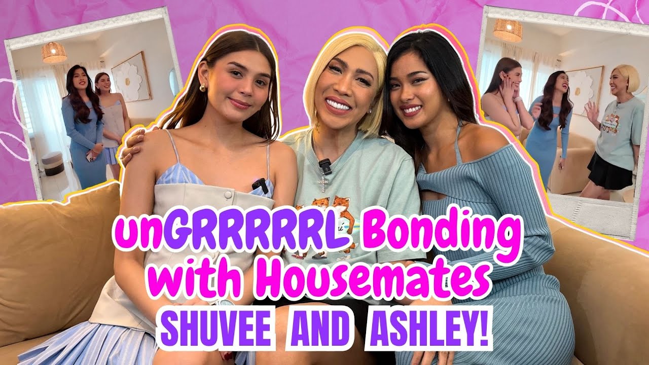 unGRRRRRL Bonding with Housemates Shuvee & Ashley | VICE GANDA
