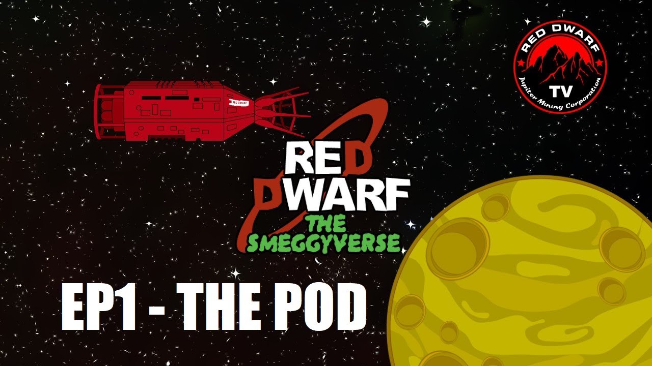 Red Dwarf The Smeggyverse Ep1 The Pod