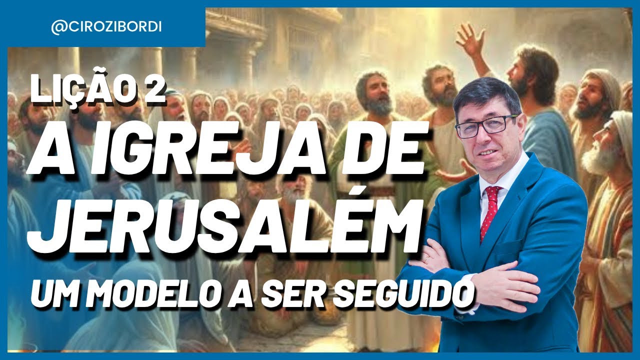A Igreja de Jerusalém: um modelo a ser seguido | Lição 2 | A Igreja em Jerusalém