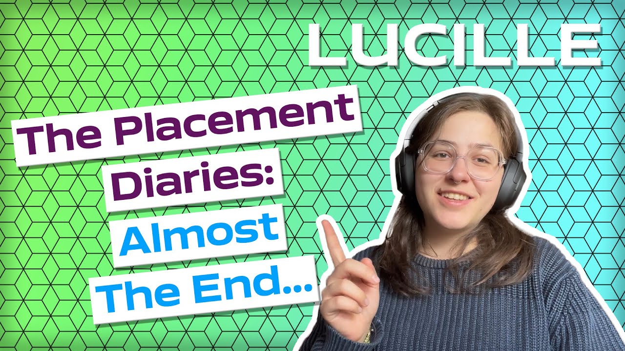 The Placement Diaries: What I&rsquo;ve learned on my Placement Year | Lucille
