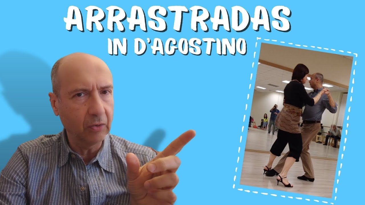 Tango Analisi: quando inserire le Arrastradas. Qualche esempio su D'Agostino.