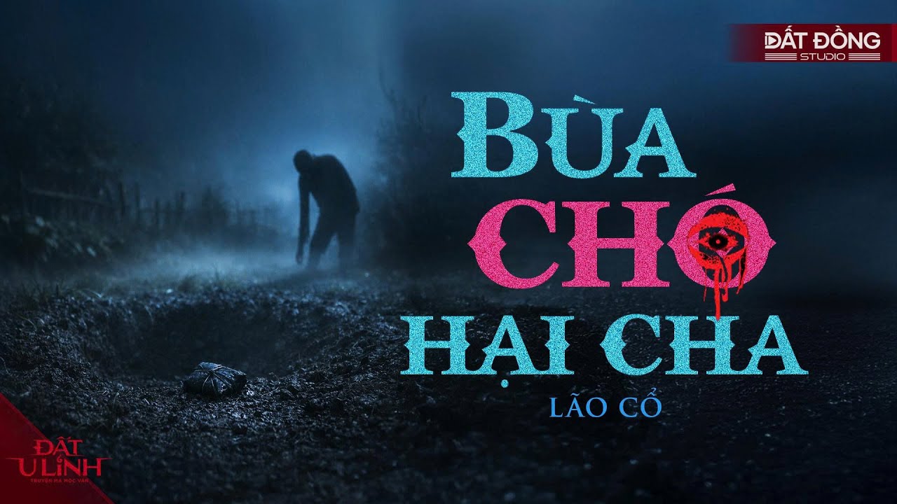 Nghe truyện ma audio BÙA CHÓ HẠI CHA | Đất U Linh Truyện ma Mộc Vân