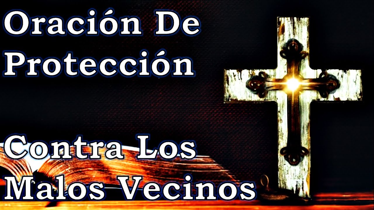 Oración Poderosa de PROTECCIÓN contra los MALOS VECINOS