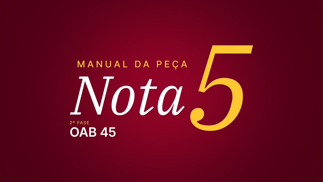 Manual da Peça Nota 5: Estrutura e Identificação OAB 45 - Direito Constitucional