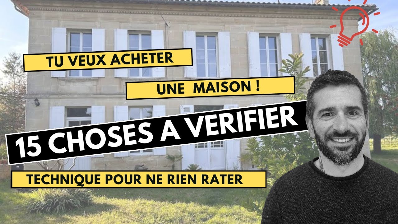 Acheter une maison : 15 choses à vérifier avant l’achat