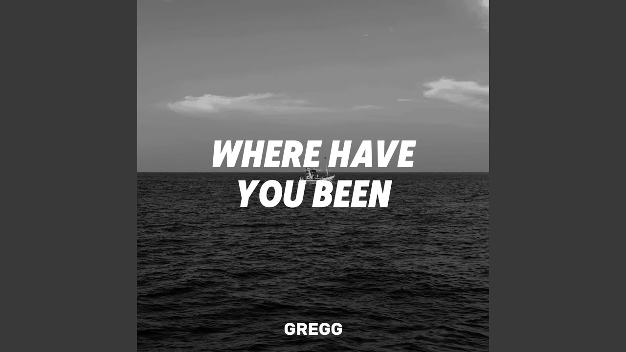 Where Have You Been