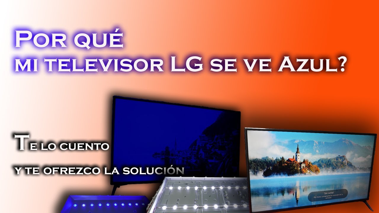 Por qué mi Televisor LG 43UJ6560, se ve Azul?