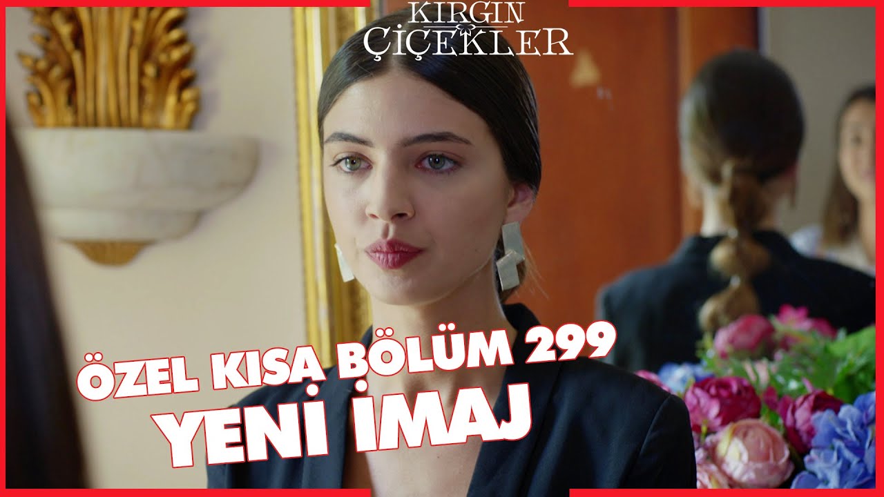 Kırgın Çiçekler Özel Kısa Bölümler | 299