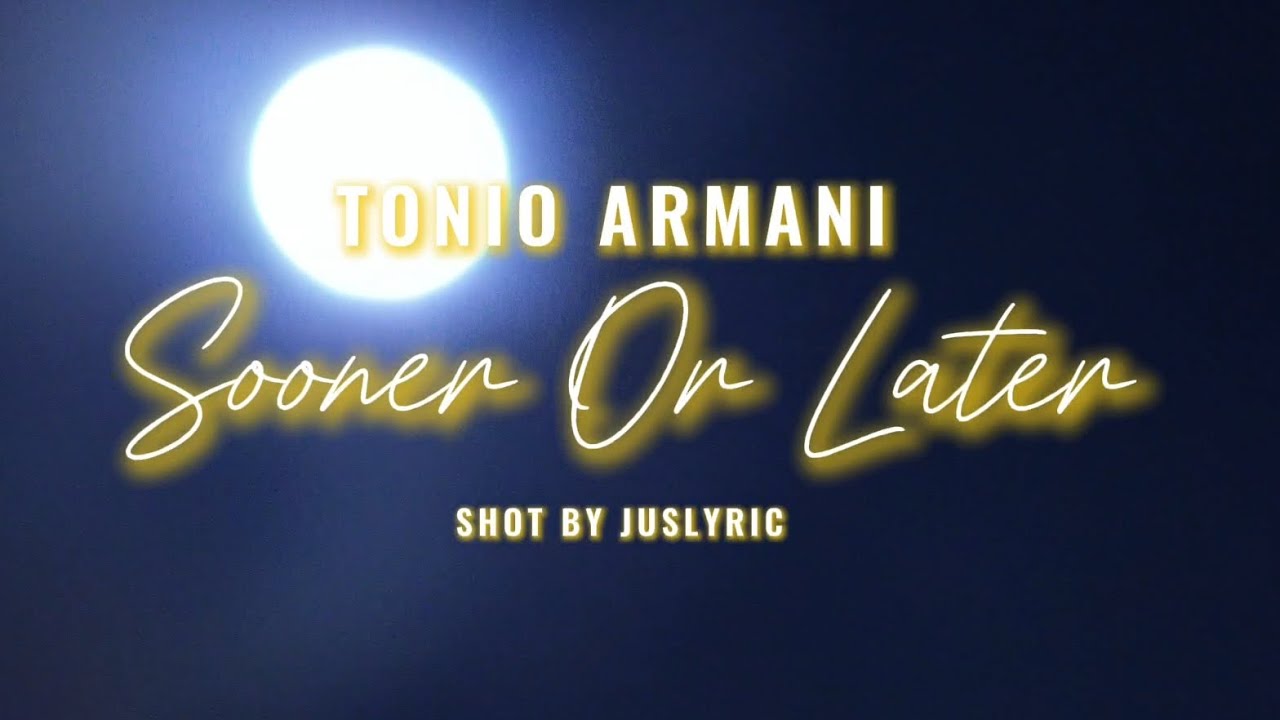 Tonio Armani - Sooner Or Later (Video)  #iKnowChangeWillCome Shot By @JusLyric