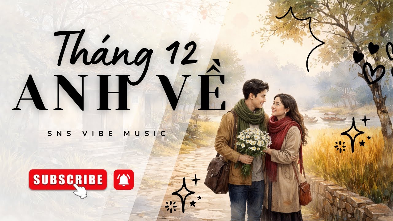 THÁNG 12 ANH VỀ - SnS Vibe Music | #Nhạc_Cho_Những_Ngày_Đông_Cô_Đơn | #music #vibes #snsvibemusic