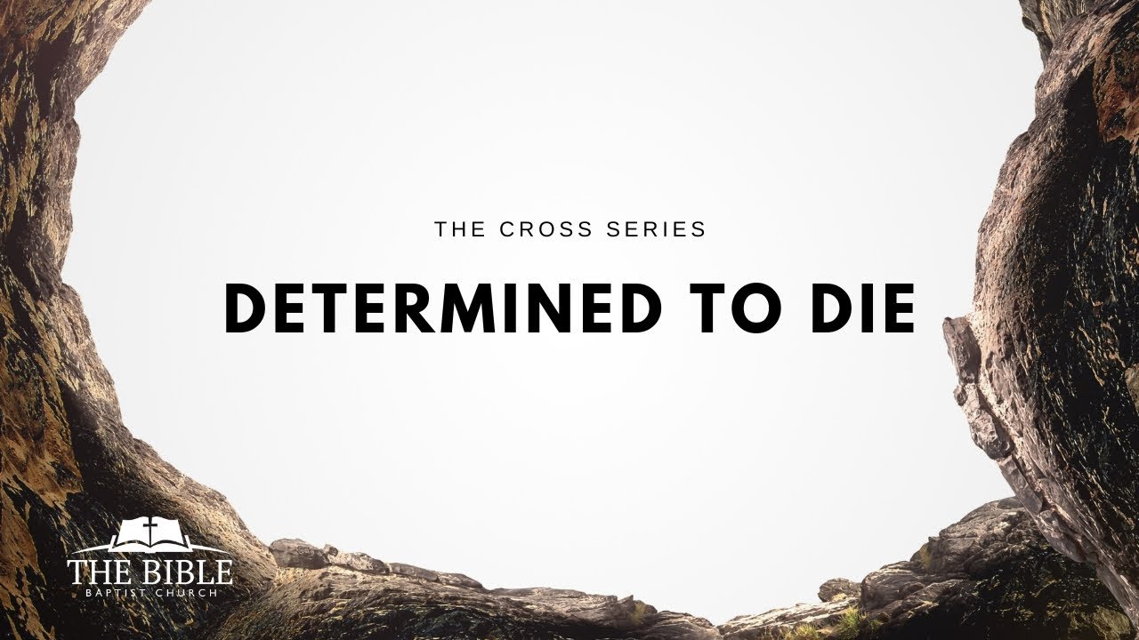 Determined to Die | The Cross - Message 24