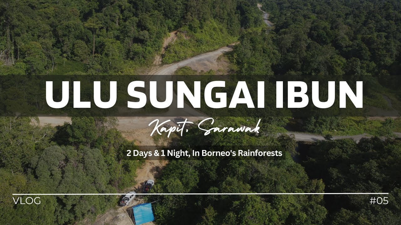 Camping 2 Hari 1 Malam di Ulu Ibun, Kapit, Sarawak