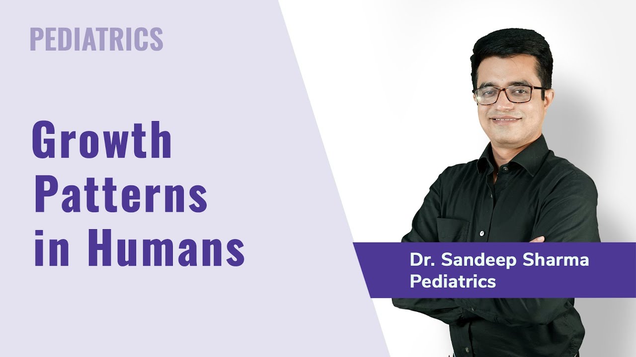Growth Patterns in Human | Dr. Sandeep Sharma | Pediatrics | NEET SS