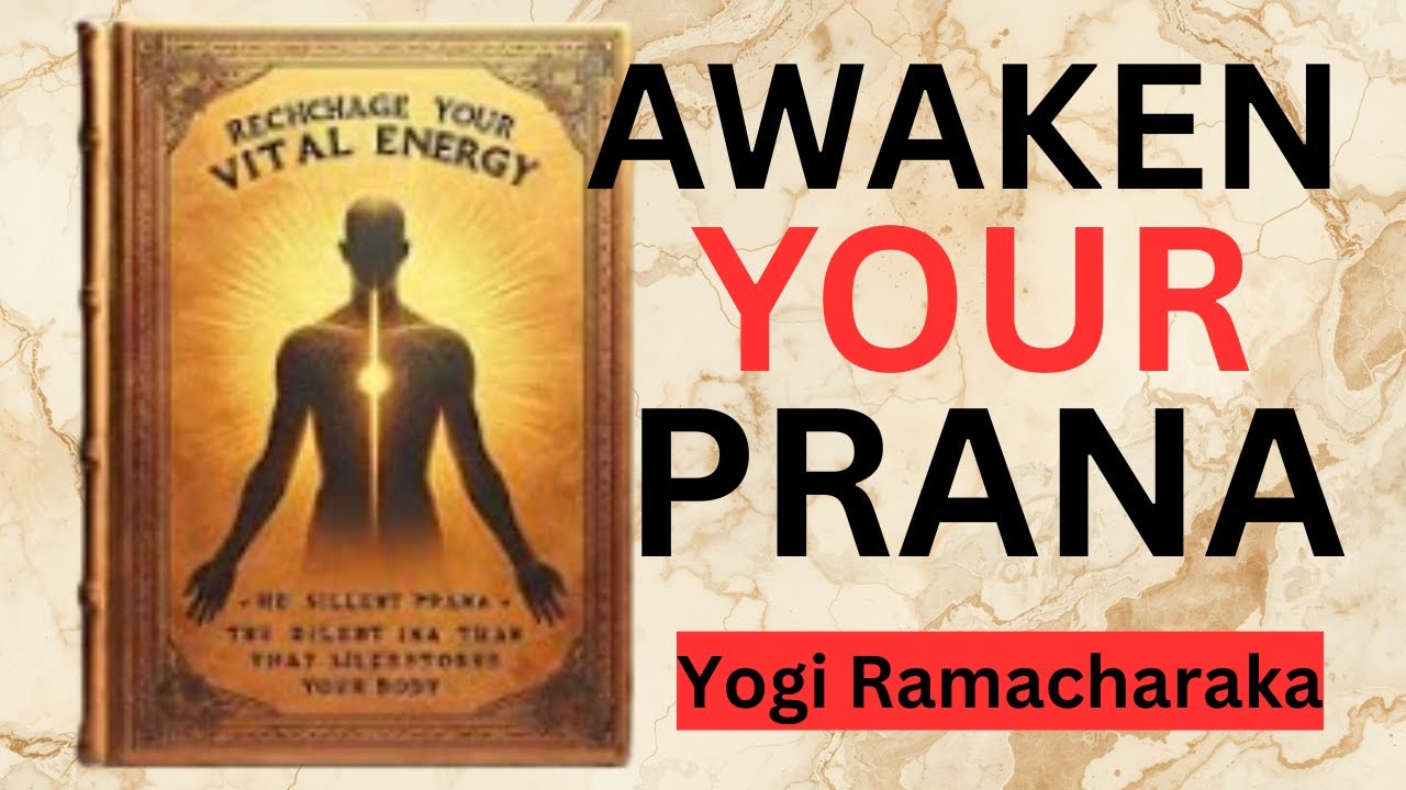 The Silent Prana That Restores Your Body - RECHARGE YOUR VITAL ENERGY - William Walker