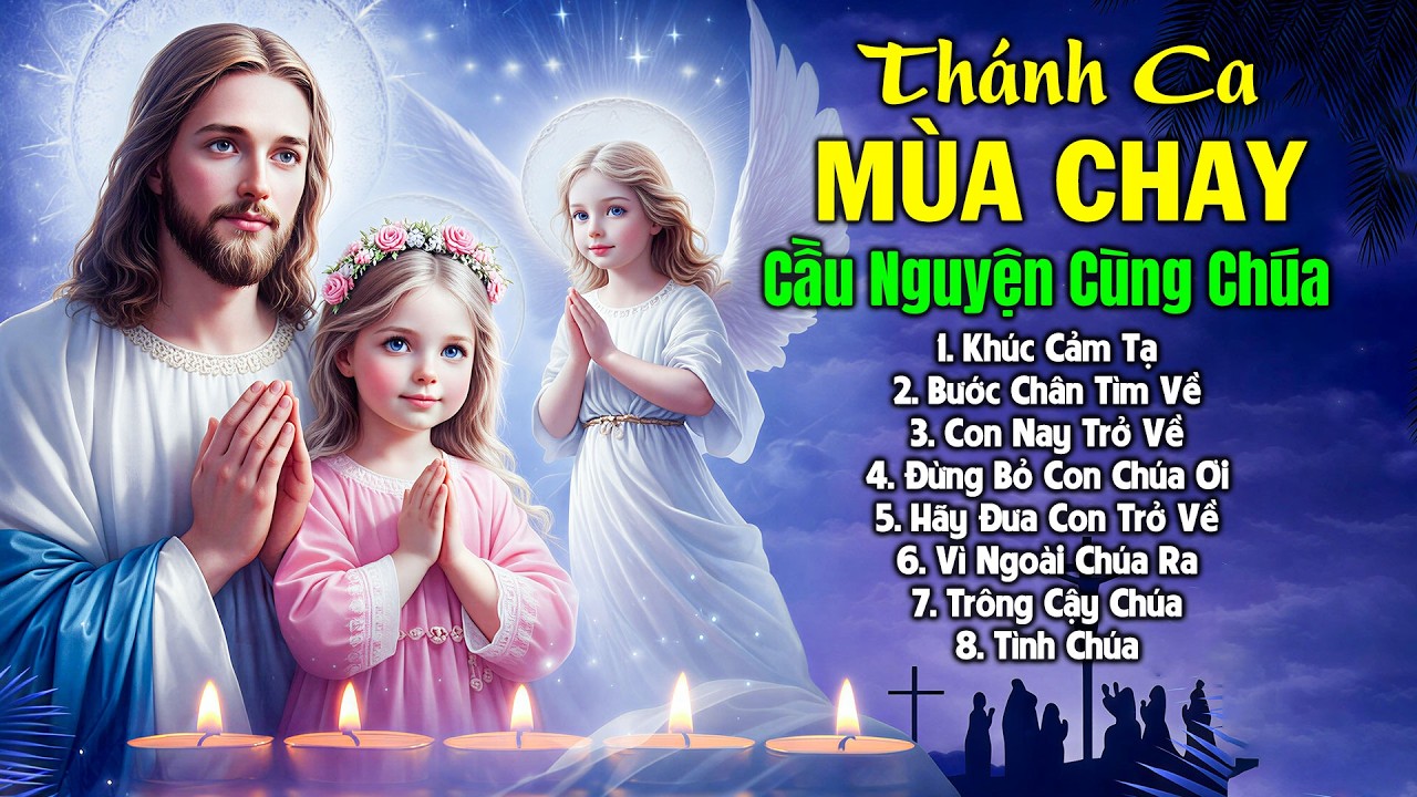 Th&aacute;nh Ca M&ugrave;a Chay Đặc Biệt Suy Niệm 40 Ng&agrave;y Đổi Mới | Th&aacute;nh Ca Cầu Nguyện S&aacute;m Hối Xin Ch&uacute;a Thứ Tha