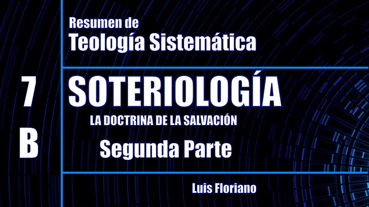 Resumen de Soteriología -  La doctrina de la Salvación. Parte 2