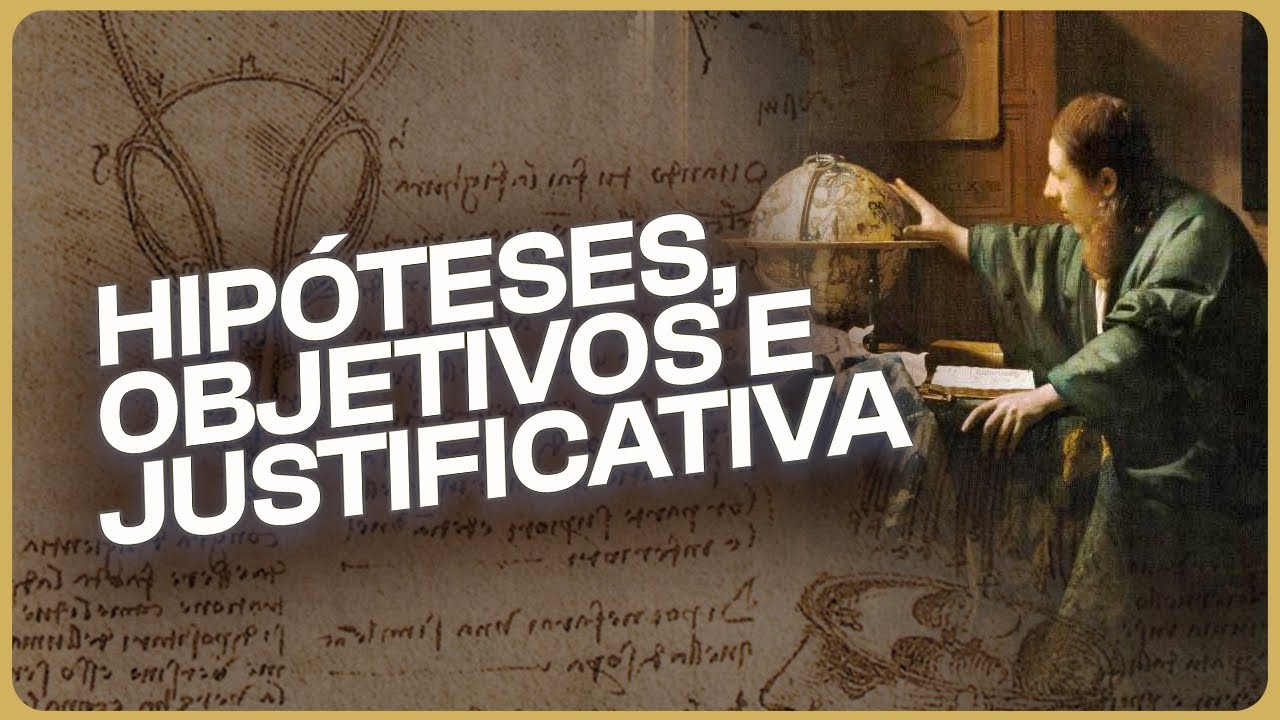 Projeto de Pesquisa - Parte 4 (Hipóteses, Objetivos e Justificativa)
