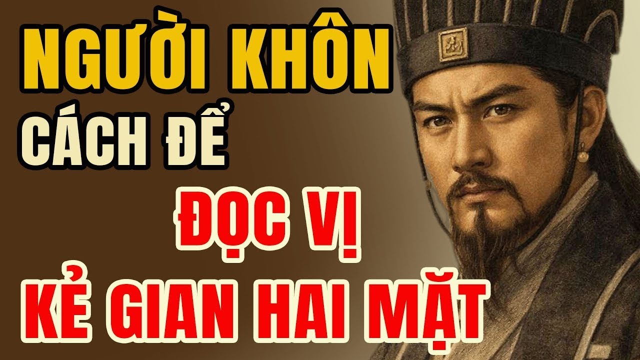 Gia Cát Lượng Dạy Cách Đọc Vị Tâm Địa Kẻ Ác – Nhìn Ra Sớm Tránh Khổ Cả Đời | Lời Dạy Cổ Nhân