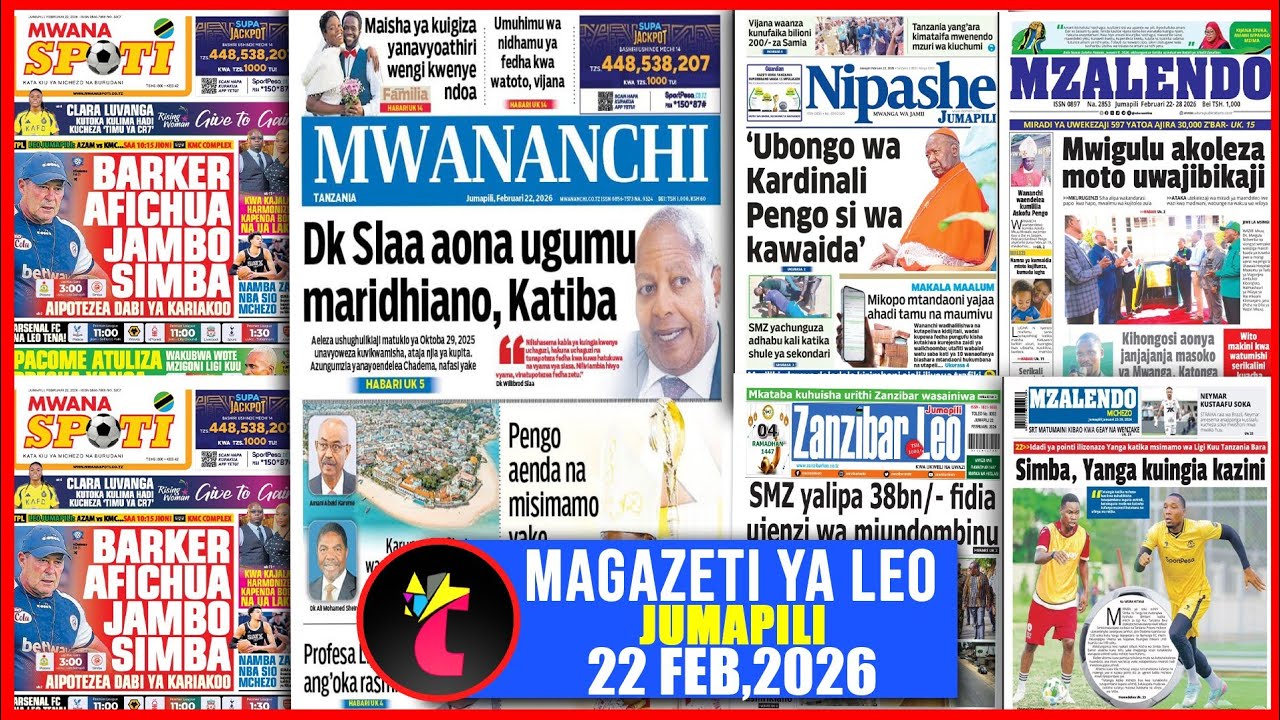 Magazeti ya leo 22/02/26,PROF.LIPUMBA ANGOKA RASMI CUF,BARKER AFICHUA JAMBO SIMBA