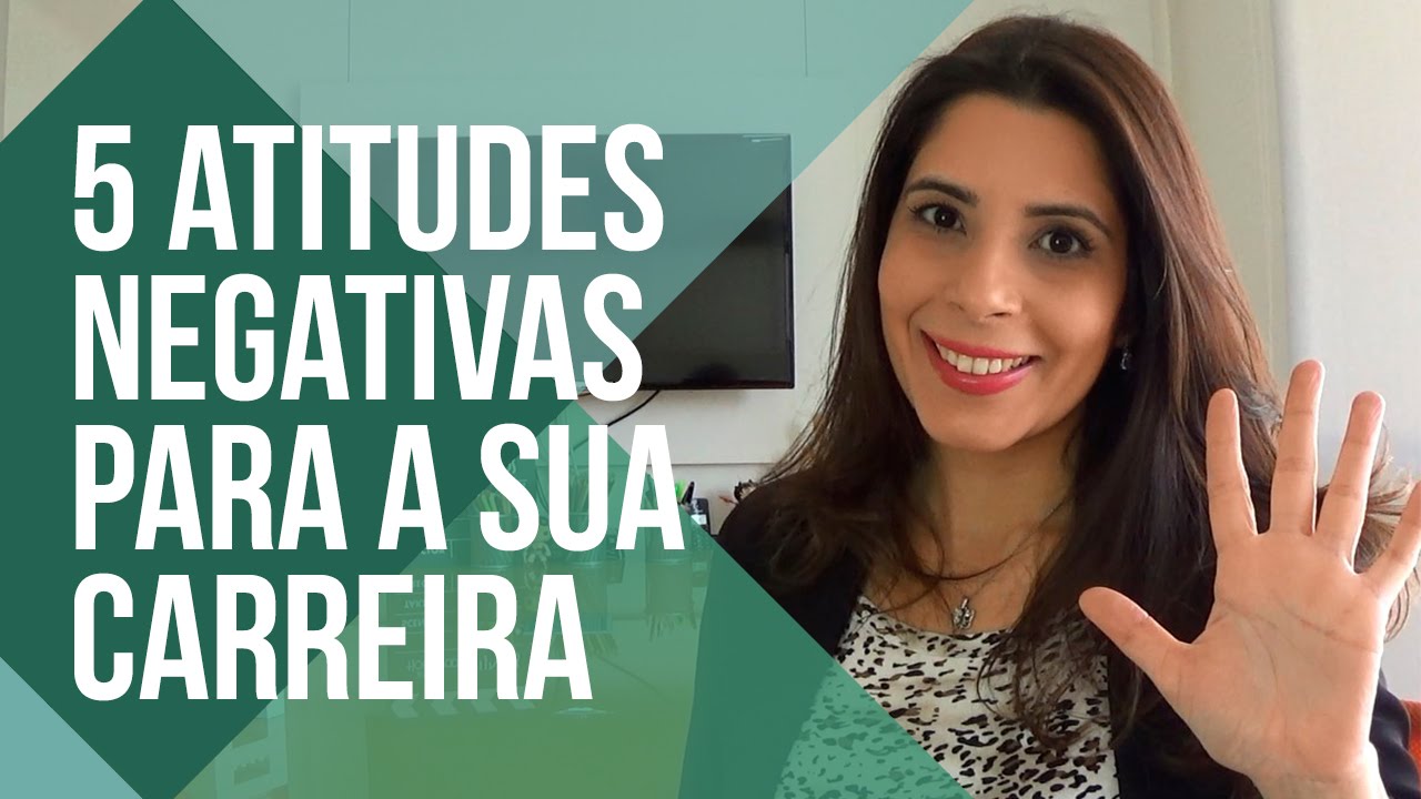 5 ATITUDES NEGATIVAS PARA SUA CARREIRA | CANAL DO COACHING