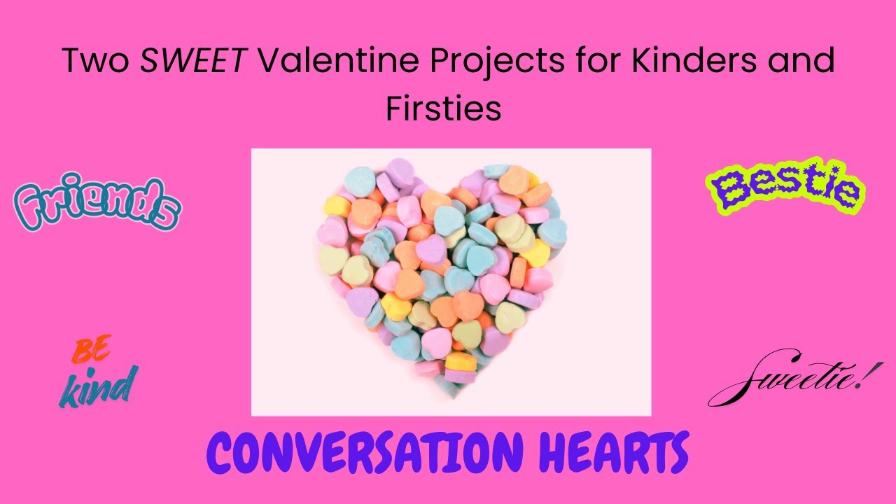 Candy Heart Valentine Projects for Kinders and Firsties